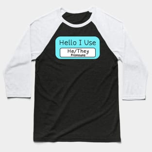 Hello I use He/They Pronouns Baseball T-Shirt